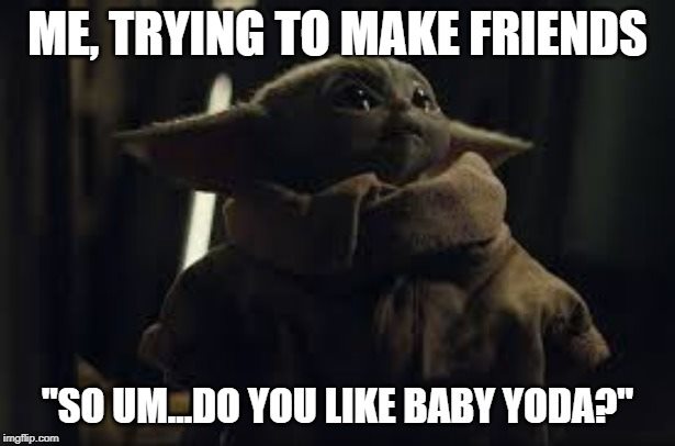 The meme is a screenshot from the Star Wars franchise, featuring a character known as Yoda, who is a wise and powerful Jedi Master. The image shows Yoda with a curious expression, and the text above and below him reads: "When you're trying to be friends with someone but you're not sure if they like you...". The text below the image is a quote from Yoda, where he says "Do. Or do not. There is no try."